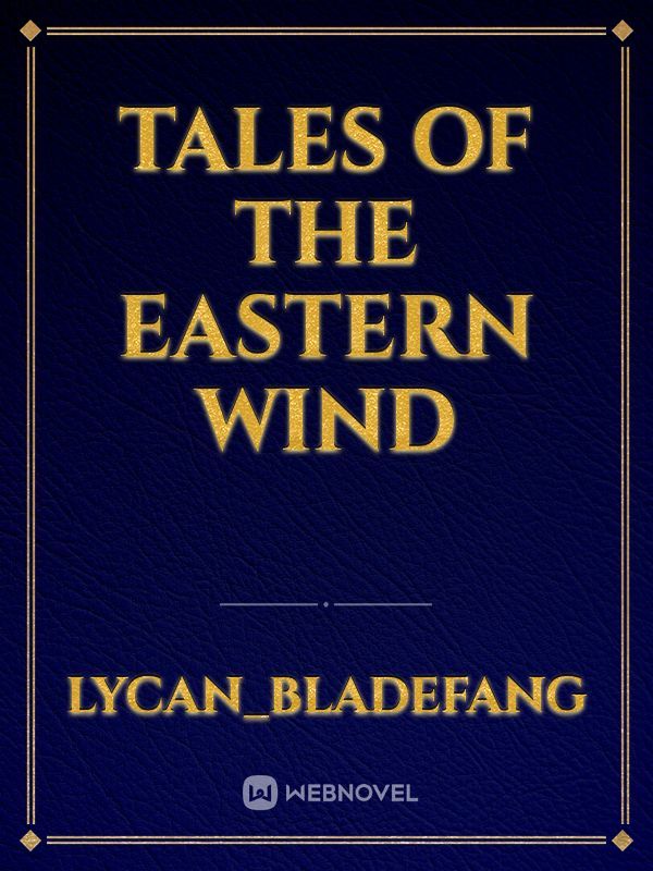 Tales of the Eastern Wind