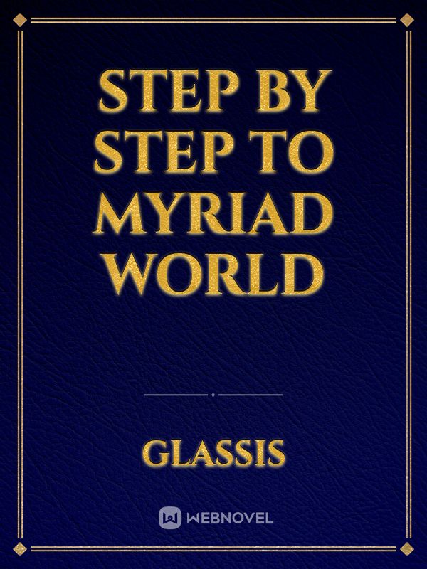 Step by Step to Myriad World