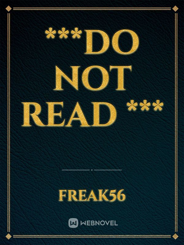 ***Do Not Read ***