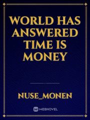 World has answered time is money Book