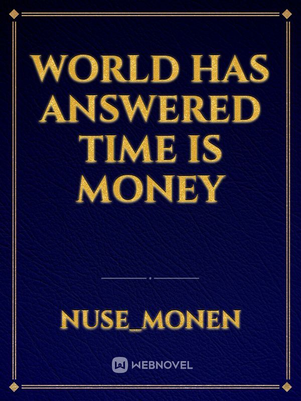 World has answered time is money