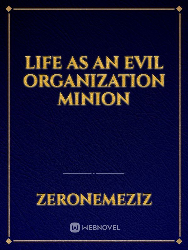 Life As An Evil Organization Minion