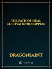 The Path of Dual Cultivation(Dropped) Book
