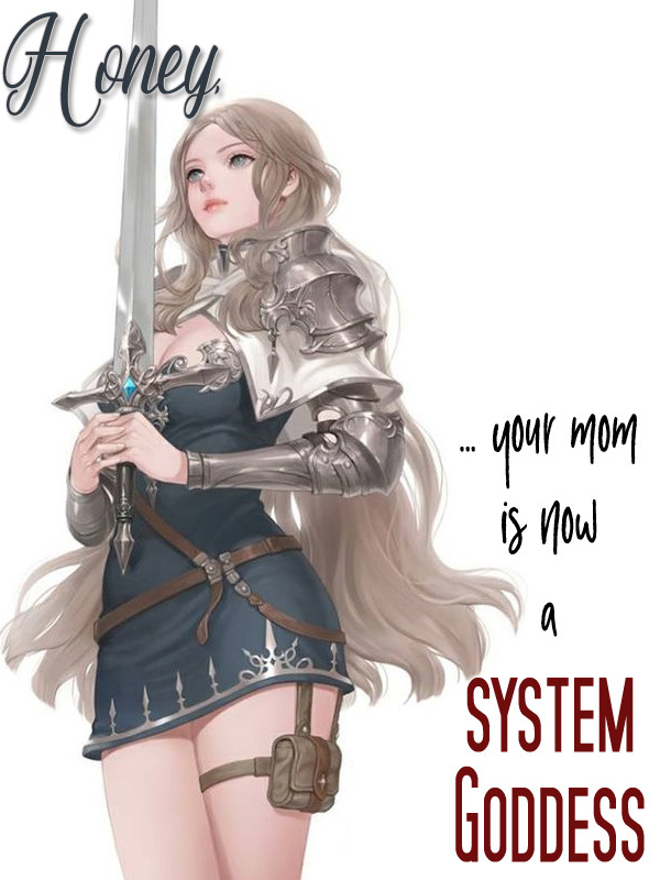 Honey, Your Mom is now a System Goddess Book