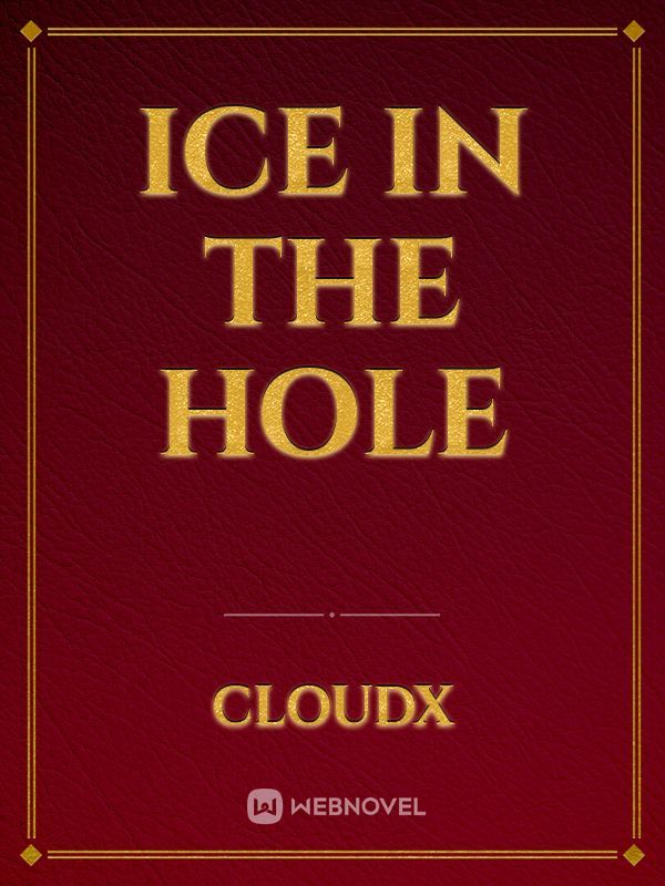 Ice in the hole