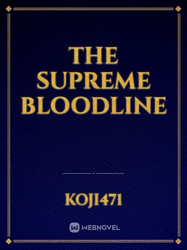 The Supreme Bloodline