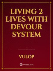 Living 2 Lives With Devour System Book