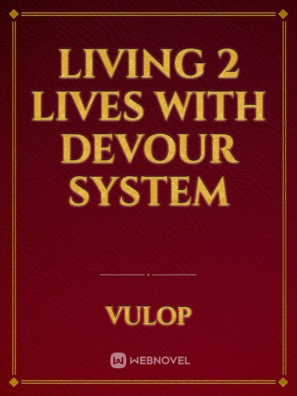 Living 2 Lives With Devour System