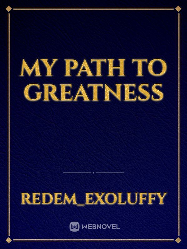 My Path To Greatness