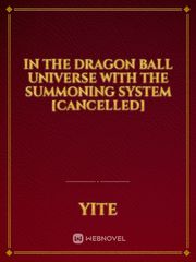 In The Dragon Ball Universe With The Summoning System [Cancelled] Book