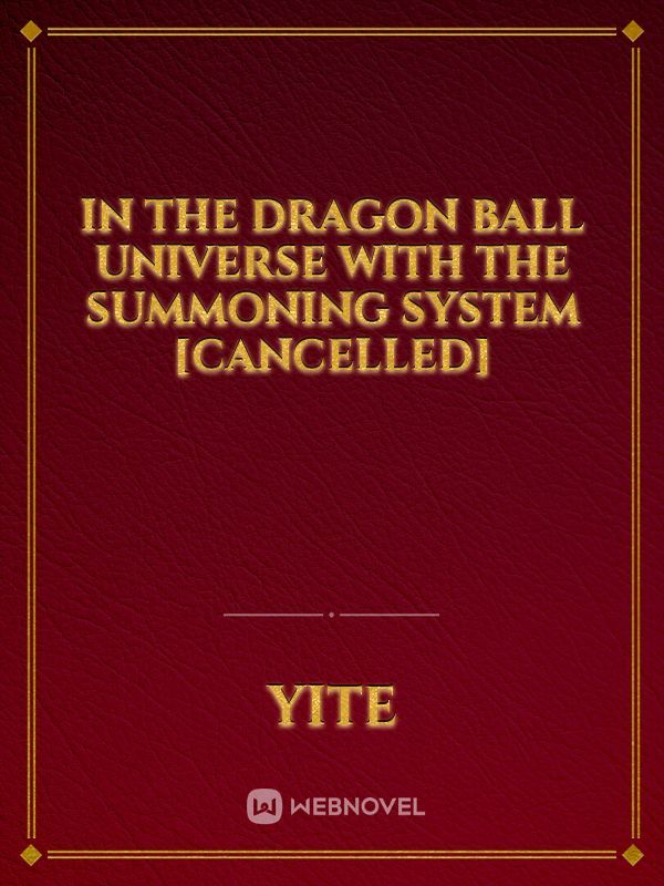 In The Dragon Ball Universe With The Summoning System [Cancelled]