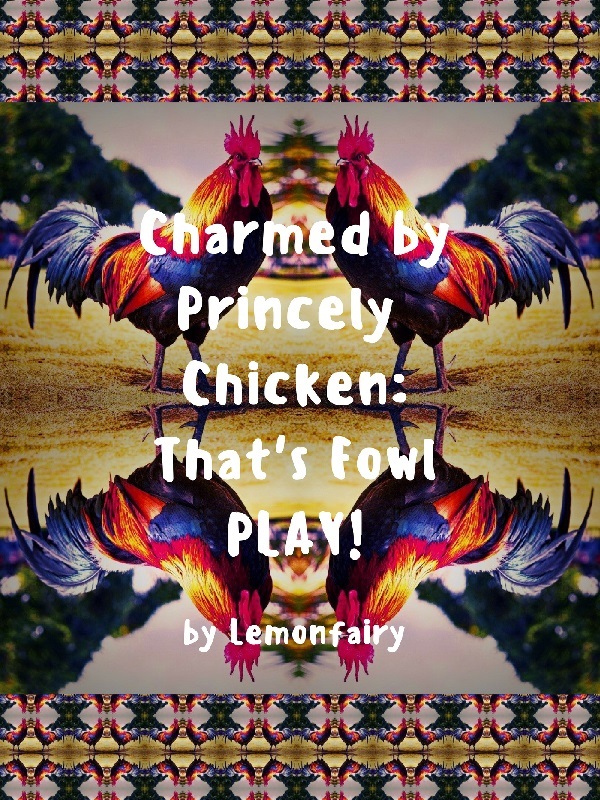 Charmed by Princely Chicken: That's Fowl Play!