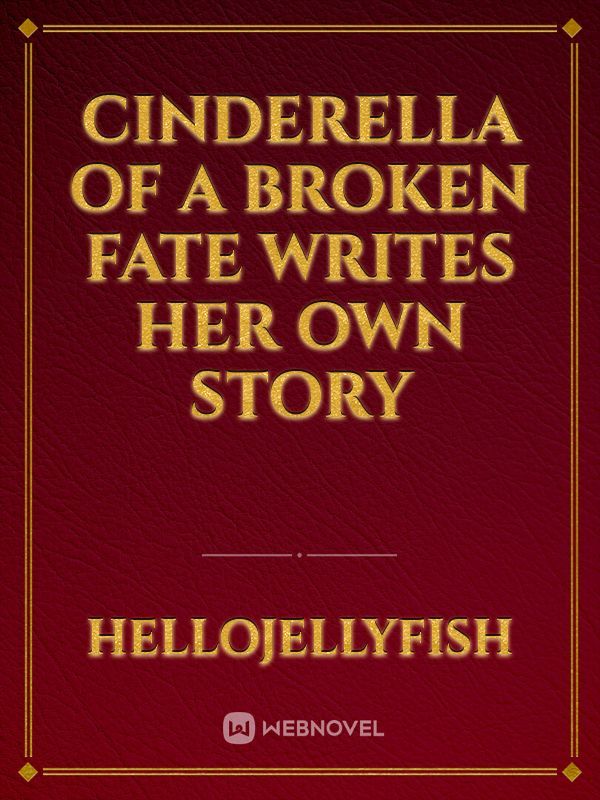 Cinderella of a Broken Fate Writes her own Story