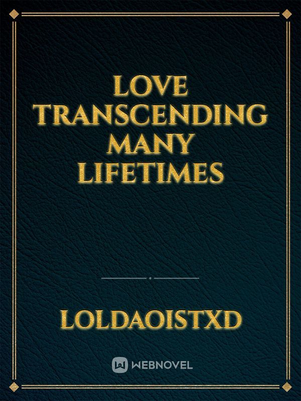 Love Transcending Many Lifetimes