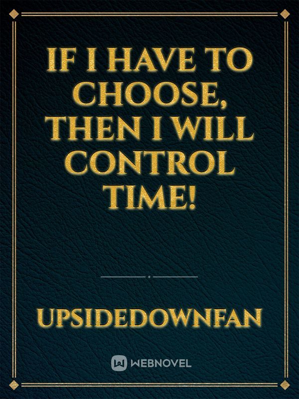 If I have to choose, then I will control time!