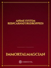 anime system reincarnator(dropped) Book