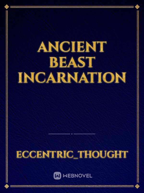 Ancient beast incarnation