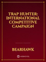 Trap Hunter: International Competitive Campaign Book