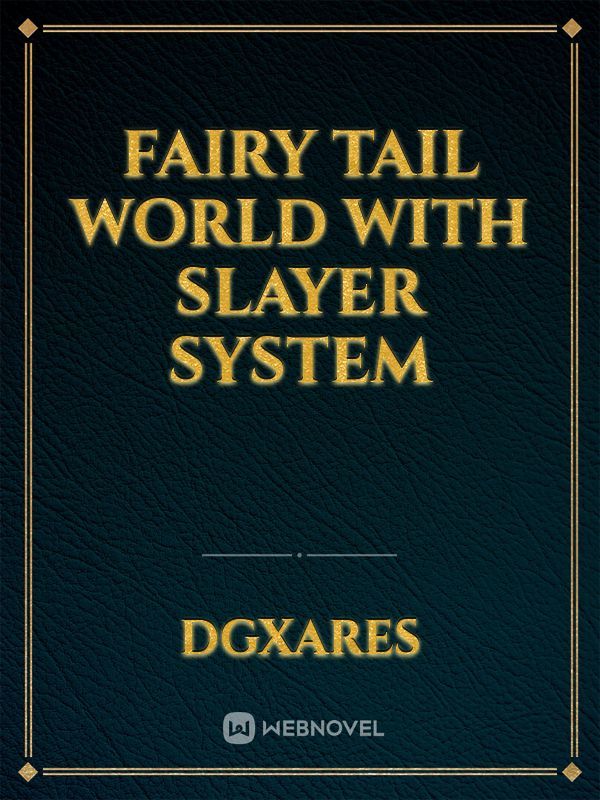 Fairy tail world with Slayer system