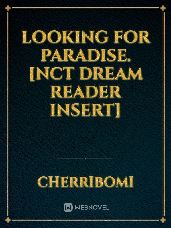 Looking for Paradise. [NCT DREAM reader insert] Book