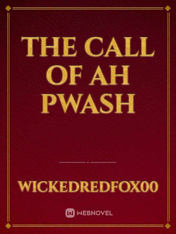 The Call of Ah Pwash