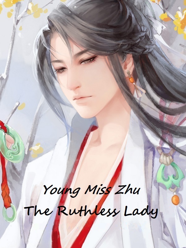 Young Miss Zhu: The Ruthless Lady