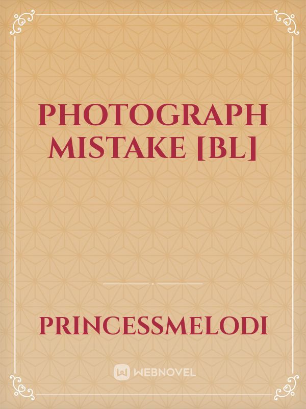 Photograph Mistake [BL]