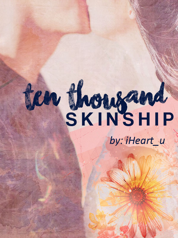 Ten Thousand Skinship