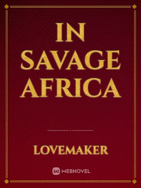 IN SAVAGE AFRICA