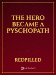 The Hero Became a Pyschopath Book