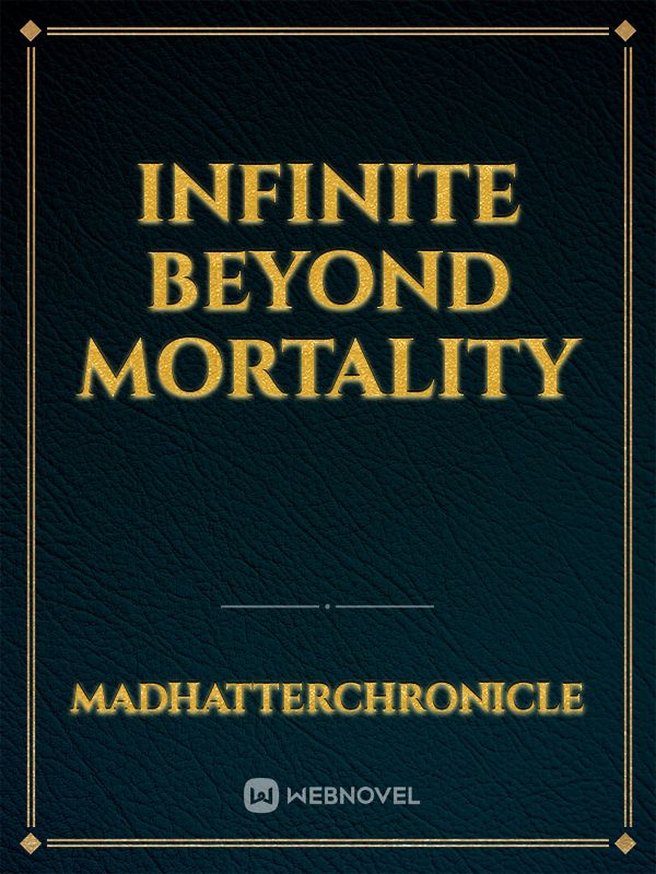 Infinite Beyond Mortality