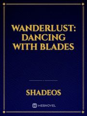 Wanderlust: Dancing With Blades Book