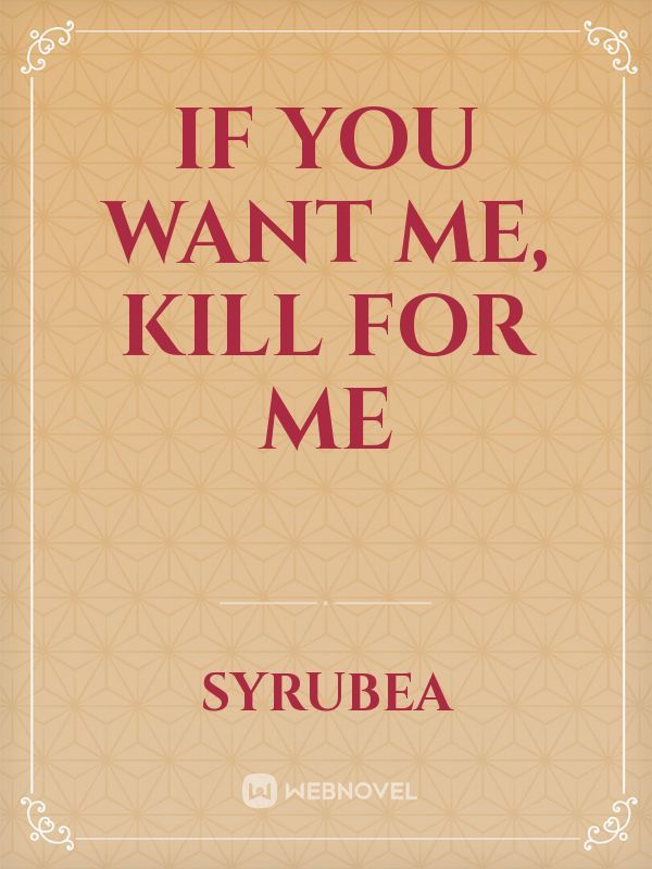 If You Want Me, Kill For Me Book