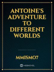 Antoine's Adventure to Different Worlds Book