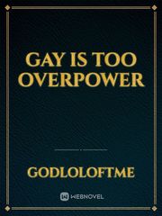 Gay is too OverPower Book