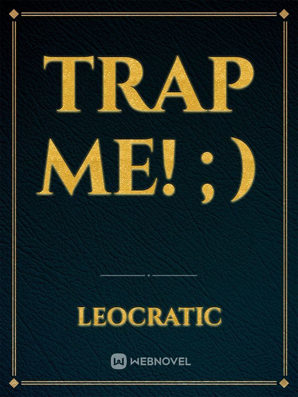 Trap Me! ;)
