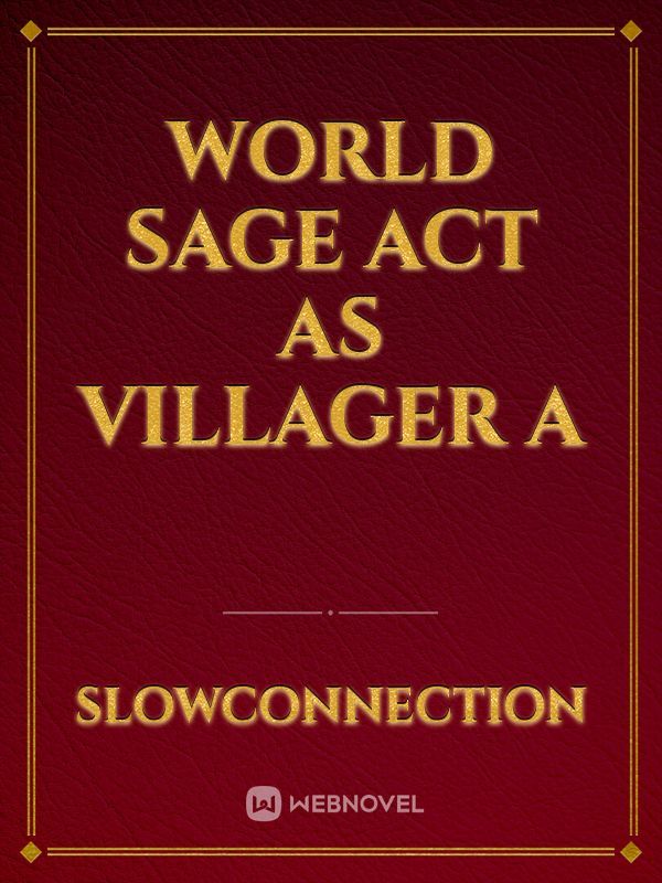 World Sage Act as Villager A