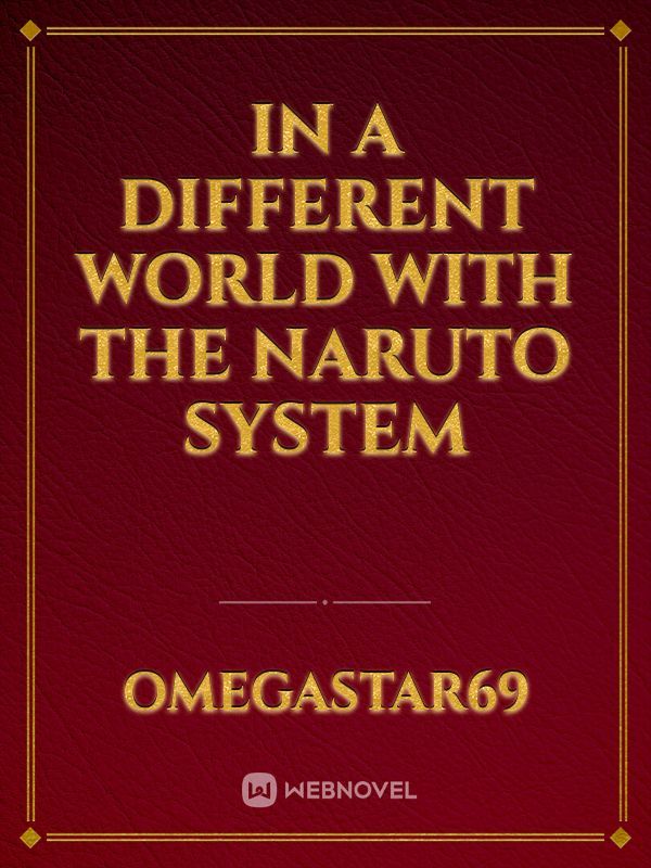 In a Different World with the Naruto System