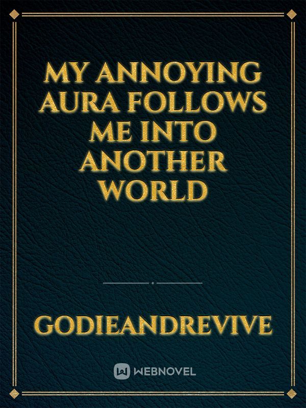 My Annoying Aura Follows Me Into Another World Book