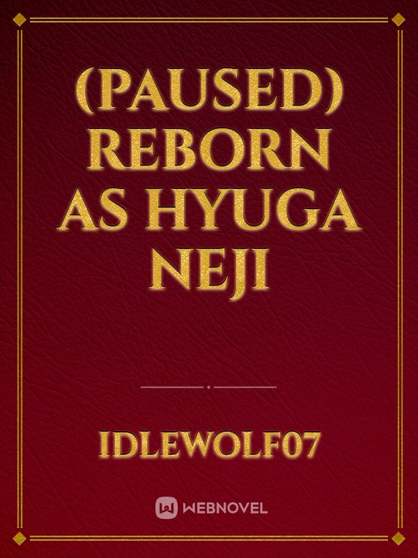 (Paused) Reborn as Hyuga Neji