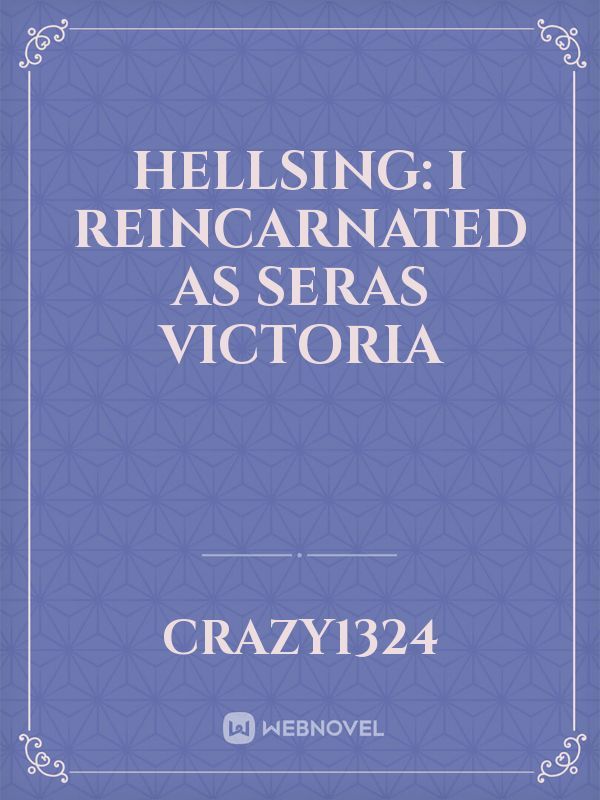 Hellsing: I Reincarnated as Seras Victoria Book