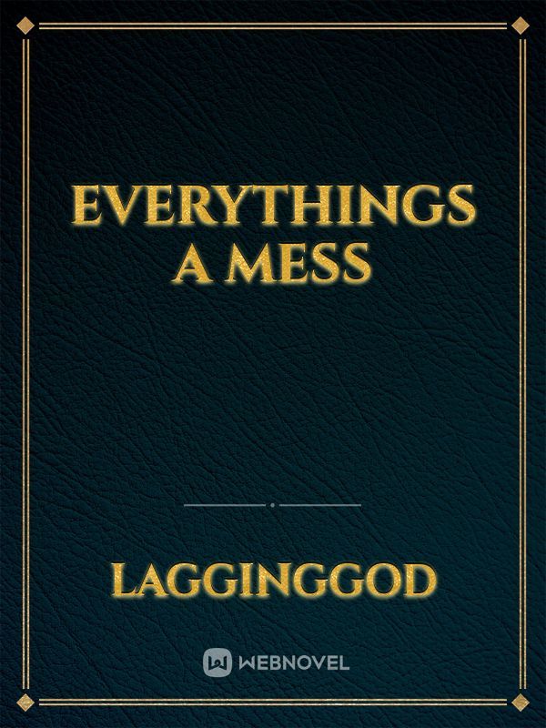 Everythings a mess Book