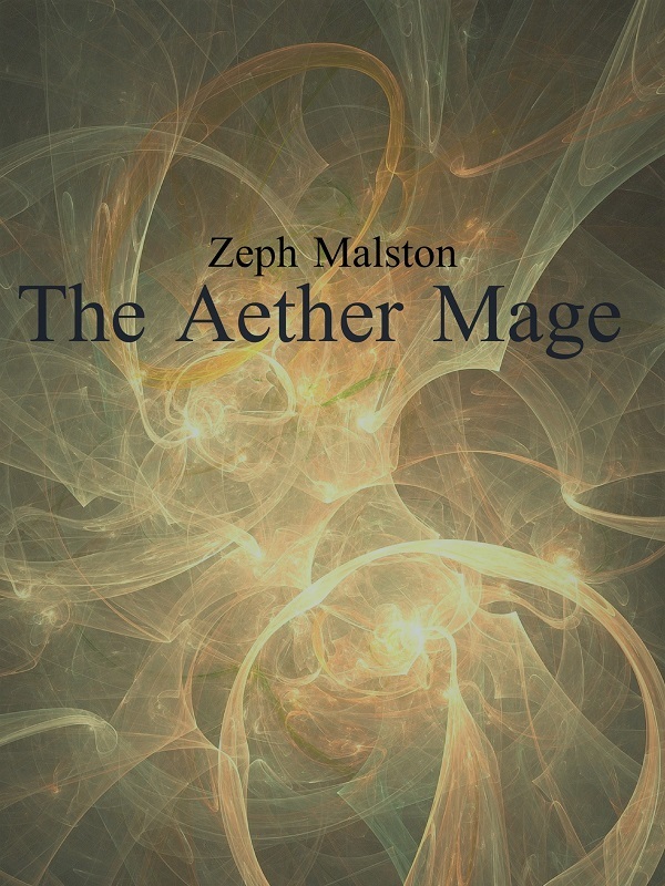 Zeph Malston: The Aether Mage Book