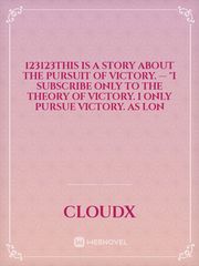 123123This is a story about the pursuit of victory.  — "I subscribe only to the theory of victory. I only pursue victory. As lon Book