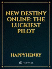 New Destiny Online: The Luckiest Pilot Book