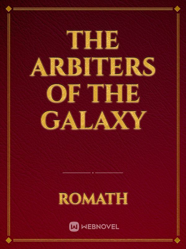 The Arbiters of the Galaxy