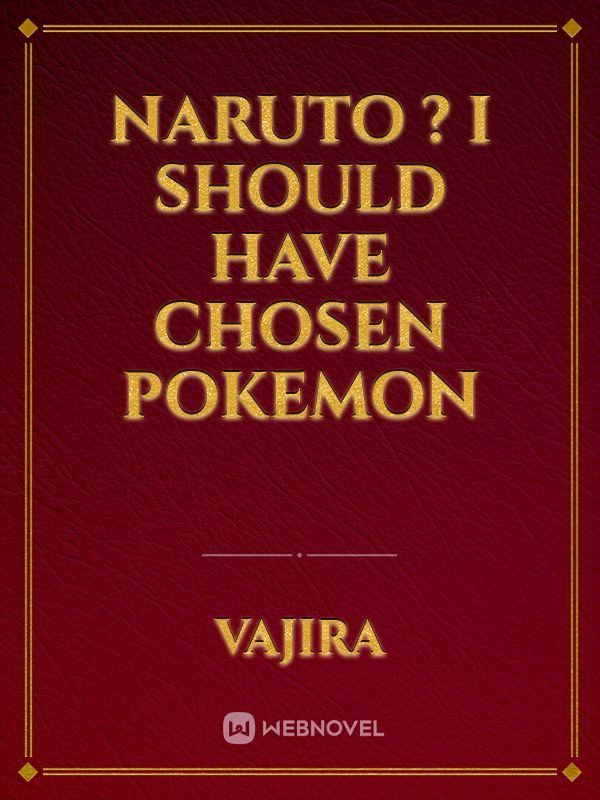 Naruto ? I should have chosen Pokemon Book