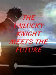 The Unlucky Knight Meets The Future Book