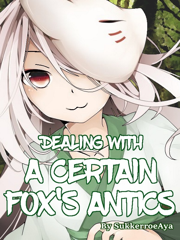 Dealing with a Certain Fox's Antics