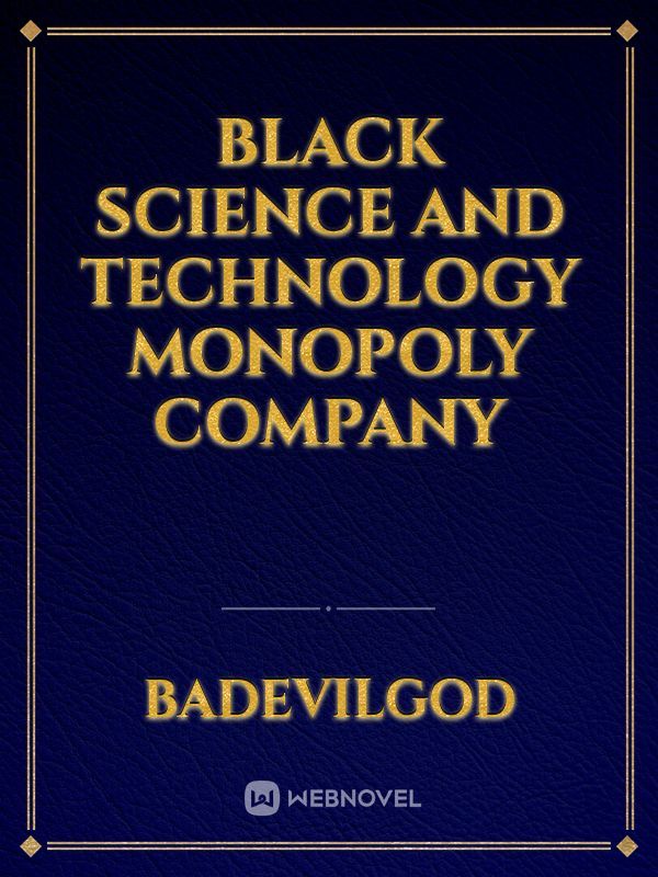 Black Science and Technology Monopoly Company